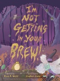 Cover: I'm Not Getting In Your Brew! - Carol A. Wulff