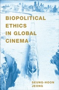 Cover: Biopolitical Ethics in Global Cinema - OUP eBook