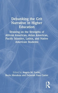 Enlarge image Cover: Debunking the Grit Narrative in Higher Education - Routledge