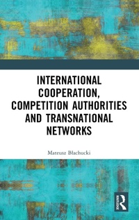 Abbildung von: International Cooperation, Competition Authorities and Transnational Networks - Routledge