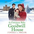 Cover: A Christmas Baby at Goodwill House - Boldwood Books Ltd