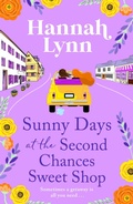 Cover: Sunny Days at the Second Chances Sweet Shop - Boldwood Books Ltd