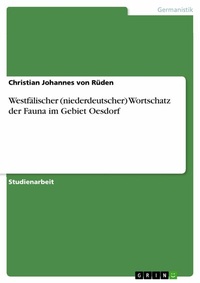 Abbildung von: Westfälischer (niederdeutscher) Wortschatz der Fauna im Gebiet Oesdorf - GRIN Verlag