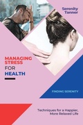 Cover: Managing Stress for Health-Finding Serenity - PN Books