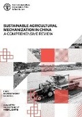 Cover: Sustainable agricultural mechanization in China - Food & Agriculture Organization of the United Nations (FAO)