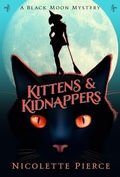 Cover: Kittens and Kidnappers (A Black Moon Mystery, #2) - Pierced Heart Publishing