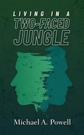 Cover: Living In A Two-Faced Jungle - Palmetto Publishing