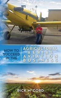 Abbildung von: How to Succeed in the Agricultural Aerial Aviation Business - Palmetto Publishing