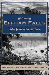 Enlarge image Cover: Welcome to Effham Falls - Moorhead Friends Writing Group