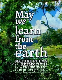 Abbildung von: May We Learn from the Earth - Robert J. Tiess