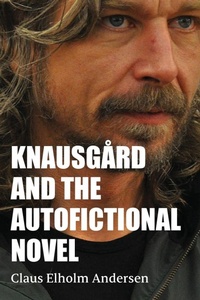 Abbildung von: Knausgard and the Autofictional Novel - State University of New York Press
