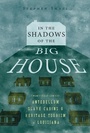 Cover: In the Shadows of the Big House - University of Pennsylvania Press, Inc.