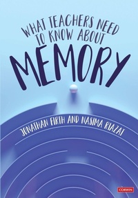 Enlarge image Cover: What Teachers Need to Know About Memory - SAGE Publications Ltd