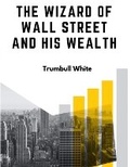 Cover: The Wizard Of Wall Street And His Wealth - Intell Book Publishers