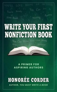 Enlarge image Cover: Write Your First Nonfiction Book - Honoree Enterprises Publishing, LLC