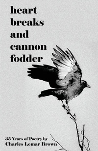 Enlarge image Cover: Heart Breaks and Cannon Fodder - Charles Lemar Brown