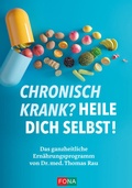 Abbildung von: Chronisch krank? Heile dich selbst! - FONA Verlag