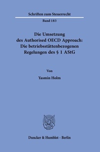 Abbildung von: Die Umsetzung des Authorised OECD Approach: Die betriebsstättenbezogenen Regelungen des § 1 AStG. - Duncker & Humblot
