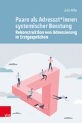 Cover: Paare als Adressat*innen systemischer Beratung - Rekonstruktion von Adressierung in Erstgespr&auml;chen - Vandenhoeck & Ruprecht