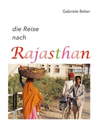 Abbildung von: die Reise nach Rajasthan - BoD - Books on Demand