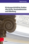Bild: Kirchengeschichtliche Studien: Alte Kirche, Russlanddeutsche und Oldenburg - Brill Deutschland