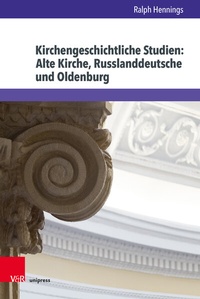 Bild: Kirchengeschichtliche Studien: Alte Kirche, Russlanddeutsche und Oldenburg - Brill Deutschland