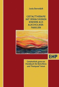 Abbildung von: Gestalttherapie mit Erwachsenen Kindern aus Alkoholiker-Familien - EHP Edition Humanistische Psychologie