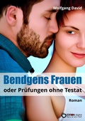 Cover: Bendgens Frauen oder Pr&uuml;fungen ohne Testat - EDITION digital