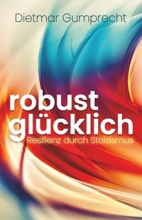 Abbildung von: robust glücklich - Buchschmiede von Dataform Media GmbH