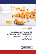 Cover: Invitro Anticancer Activity and Cosmetic Potential of Fish Collagen - LAP Lambert Academic Publishing