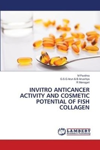 Enlarge image Cover: Invitro Anticancer Activity and Cosmetic Potential of Fish Collagen - LAP Lambert Academic Publishing
