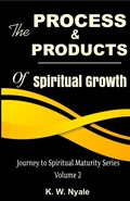 Cover: The Process and Products of Spiritual Growth (Journey to Spiritual Maturity. Volume 2) - Wilson Nyale Kalu