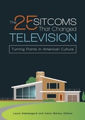 Cover: The 25 Sitcoms That Changed Television - Praeger Publishers Inc
