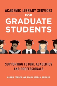 Abbildung von: Academic Library Services for Graduate Students - Libraries Unlimited Inc