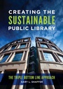 Cover: Creating the Sustainable Public Library - Libraries Unlimited Inc