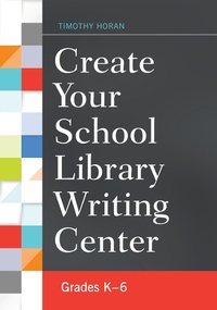 Abbildung von: Create Your School Library Writing Center - Bloomsbury Libraries Unlimited