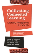 Cover: Cultivating Connected Learning - Libraries Unlimited Inc