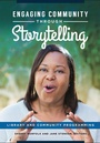 Cover: Engaging Community through Storytelling - Libraries Unlimited Inc