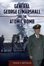 Cover: General George C. Marshall and the Atomic Bomb - Praeger Publishers Inc