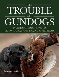 Abbildung von: The Trouble with Gundogs - The Crowood Press Ltd
