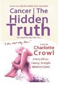 Enlarge image Cover: Cancer The Hidden Truth - Charlotte Crowl