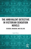 Cover: The Ambivalent Detective in Victorian Sensation Novels - Routledge
