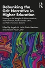 Cover: Debunking the Grit Narrative in Higher Education - Taylor & Francis