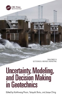 Enlarge image Cover: Uncertainty, Modeling, and Decision Making in Geotechnics - Taylor & Francis