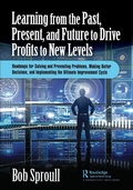 Cover: Learning from the Past, Present, and Future to Drive Profits to New Levels - Productivity Press