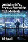 Cover: Learning from the Past, Present, and Future to Drive Profits to New Levels - Productivity Press