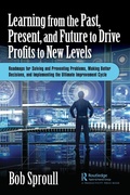 Cover: Learning from the Past, Present, and Future to Drive Profits to New Levels - Productivity Press