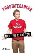 Cover: Prostate Cancer - So What! - Parsleyseed Publishing