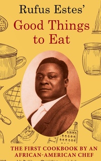 Abbildung von: Rufus Estes' Good Things to Eat - Echo Point Books & Media, LLC