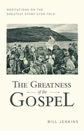 Cover: The Greatness of the Gospel - WestBow Press